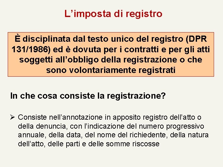 L’imposta di registro È disciplinata dal testo unico del registro (DPR 131/1986) ed è