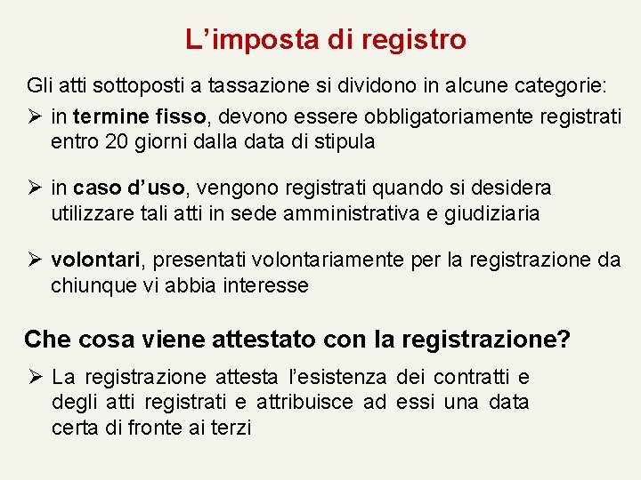 L’imposta di registro Gli atti sottoposti a tassazione si dividono in alcune categorie: Ø