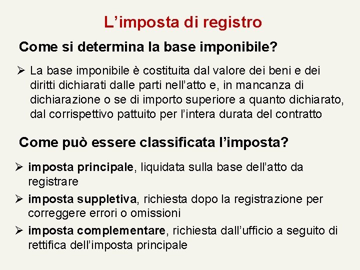 L’imposta di registro Come si determina la base imponibile? Ø La base imponibile è