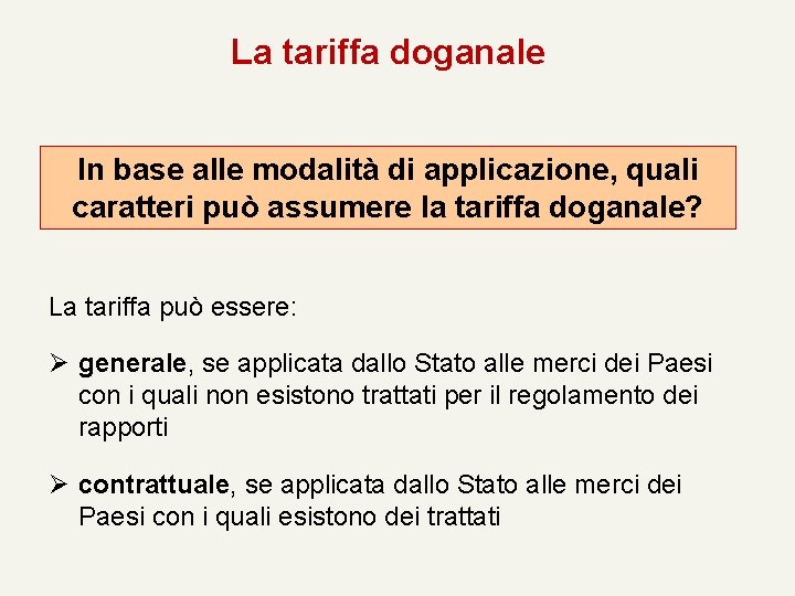 La tariffa doganale In base alle modalità di applicazione, quali caratteri può assumere la