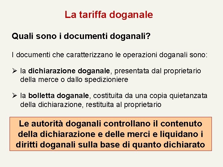 La tariffa doganale Quali sono i documenti doganali? I documenti che caratterizzano le operazioni