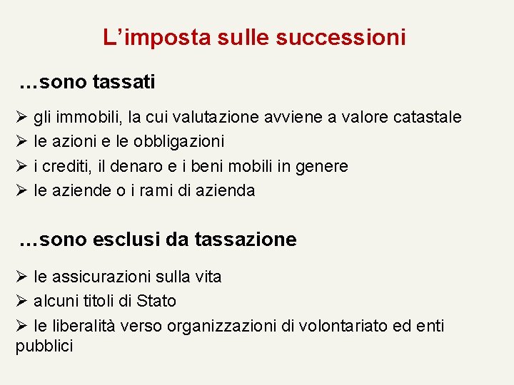 L’imposta sulle successioni …sono tassati Ø gli immobili, la cui valutazione avviene a valore