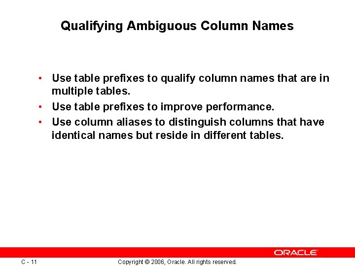 Qualifying Ambiguous Column Names • Use table prefixes to qualify column names that are Qualifying Ambiguous Column Names • Use table prefixes to qualify column names that are
