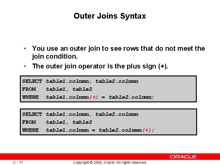 Outer Joins Syntax • You use an outer join to see rows that do Outer Joins Syntax • You use an outer join to see rows that do