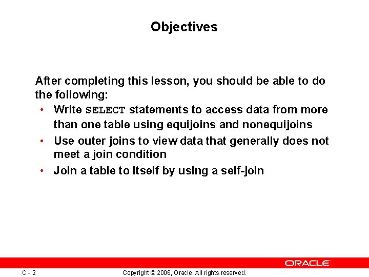 Objectives After completing this lesson, you should be able to do the following: • Objectives After completing this lesson, you should be able to do the following: •