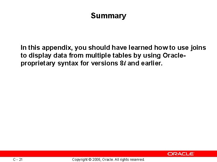 Summary In this appendix, you should have learned how to use joins to display Summary In this appendix, you should have learned how to use joins to display
