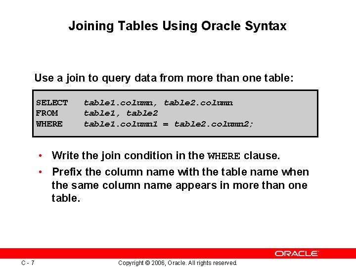 Joining Tables Using Oracle Syntax Use a join to query data from more than Joining Tables Using Oracle Syntax Use a join to query data from more than