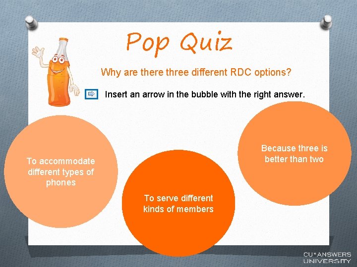 Pop Quiz Why are there three different RDC options? Insert an arrow in the