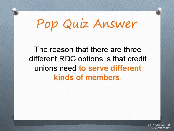 Pop Quiz Answer The reason that there are three different RDC options is that