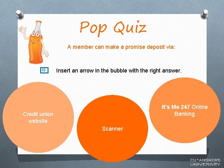 Pop Quiz A member can make a promise deposit via: Insert an arrow in
