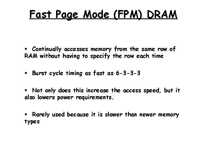 Fast Page Mode (FPM) DRAM § Continually accesses memory from the same row of