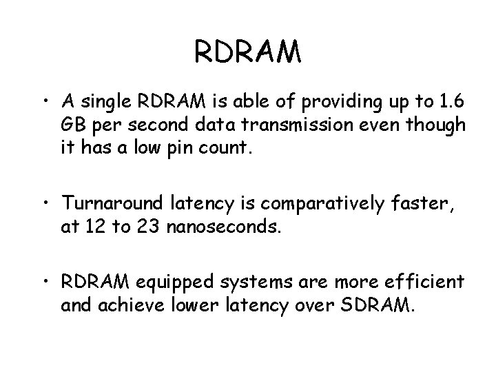 RDRAM • A single RDRAM is able of providing up to 1. 6 GB