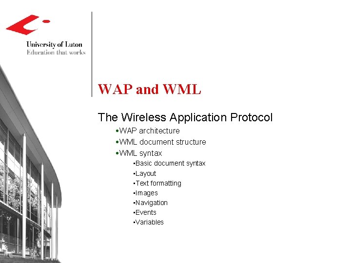 WAP and WML The Wireless Application Protocol WAP architecture WML document structure WML syntax WAP and WML The Wireless Application Protocol WAP architecture WML document structure WML syntax