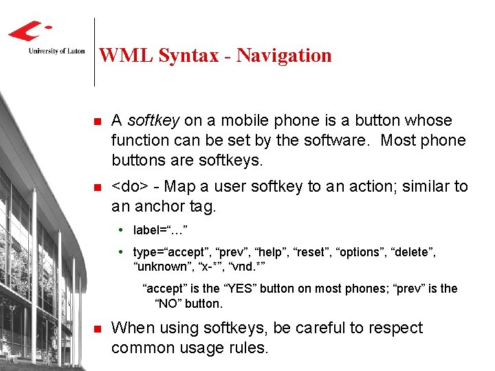 WML Syntax - Navigation n A softkey on a mobile phone is a button WML Syntax - Navigation n A softkey on a mobile phone is a button