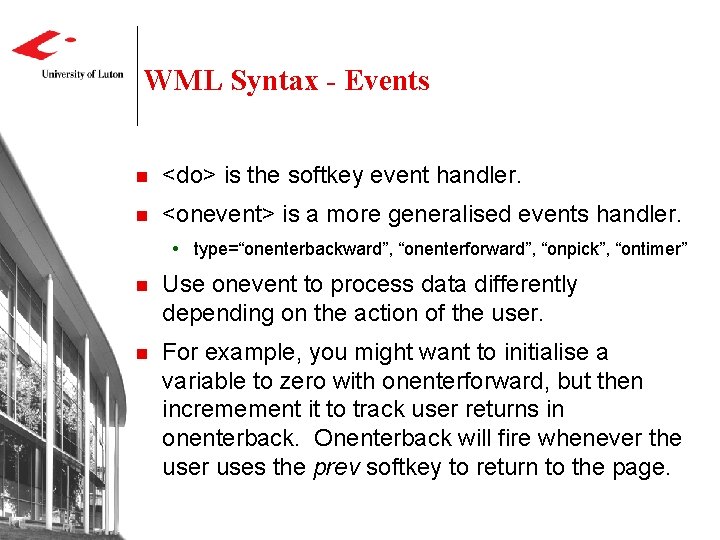 WML Syntax - Events n <do> is the softkey event handler. n <onevent> is WML Syntax - Events n <do> is the softkey event handler. n <onevent> is