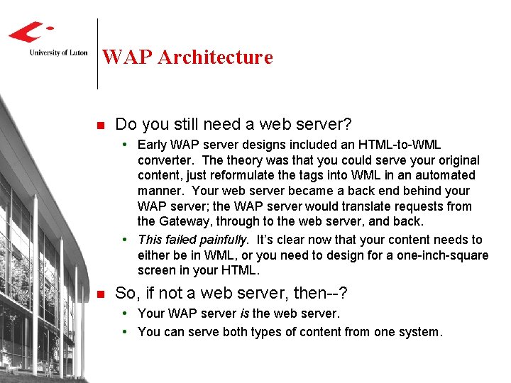 WAP Architecture n Do you still need a web server? Early WAP server designs WAP Architecture n Do you still need a web server? Early WAP server designs