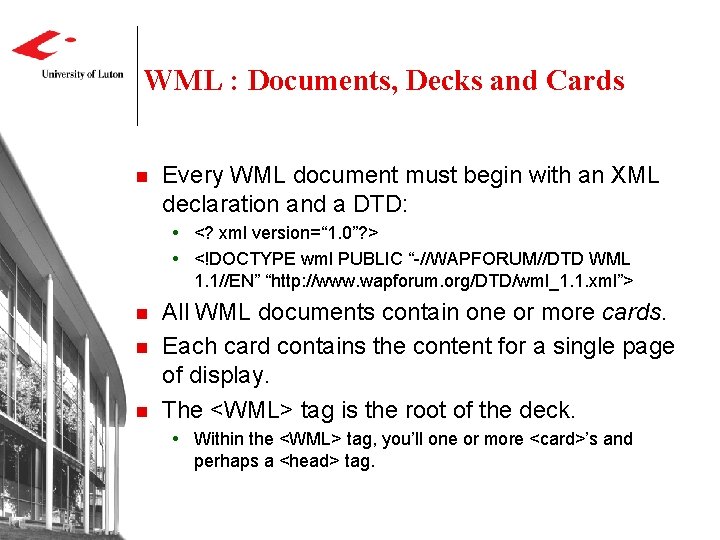 WML : Documents, Decks and Cards n Every WML document must begin with an WML : Documents, Decks and Cards n Every WML document must begin with an