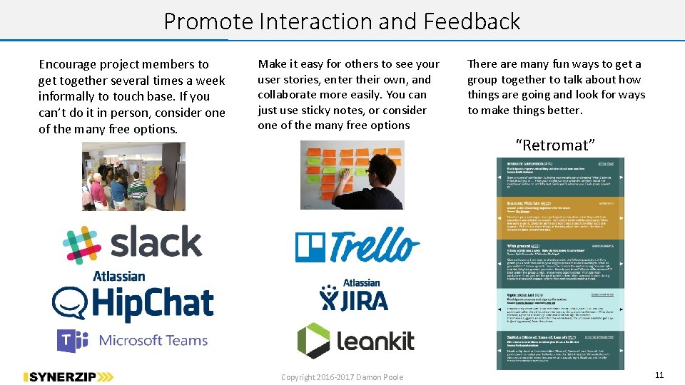 Promote Interaction and Feedback Encourage project members to get together several times a week