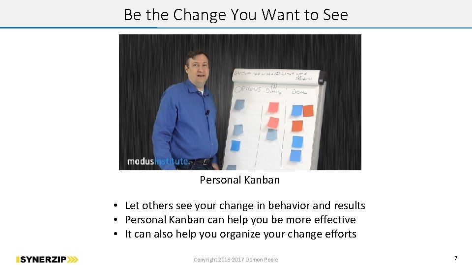 Be the Change You Want to See Personal Kanban • Let others see your