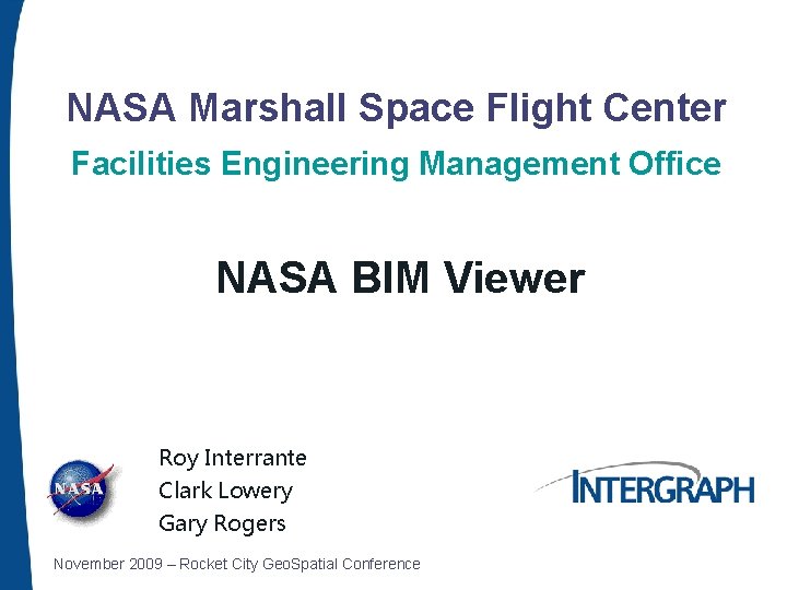 NASA Marshall Space Flight Center Facilities Engineering Management Office NASA BIM Viewer Roy Interrante