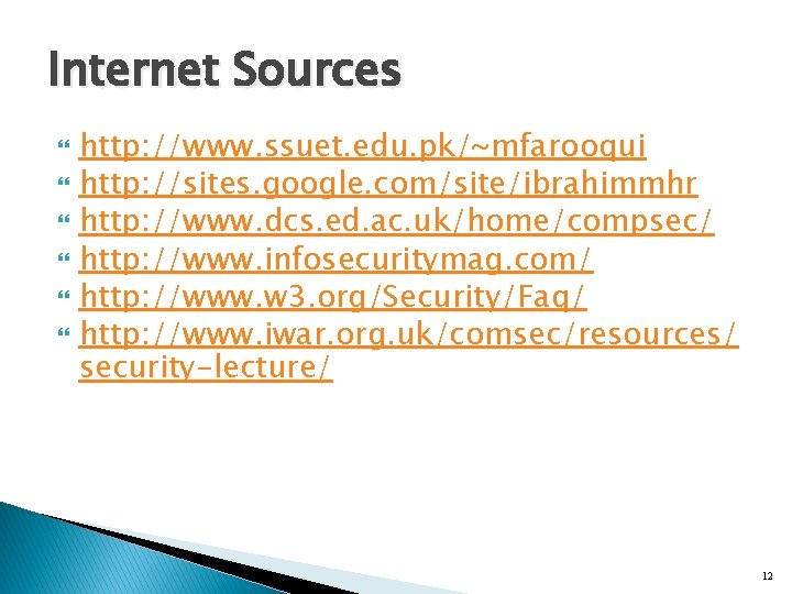 Internet Sources http: //www. ssuet. edu. pk/~mfarooqui http: //sites. google. com/site/ibrahimmhr http: //www. dcs.
