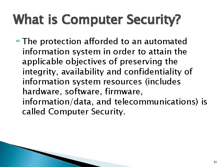 What is Computer Security? The protection afforded to an automated information system in order