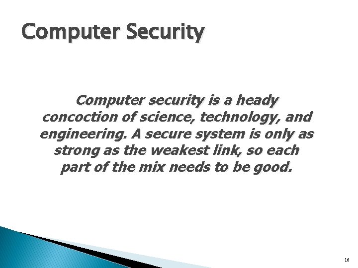 Computer Security Computer security is a heady concoction of science, technology, and engineering. A