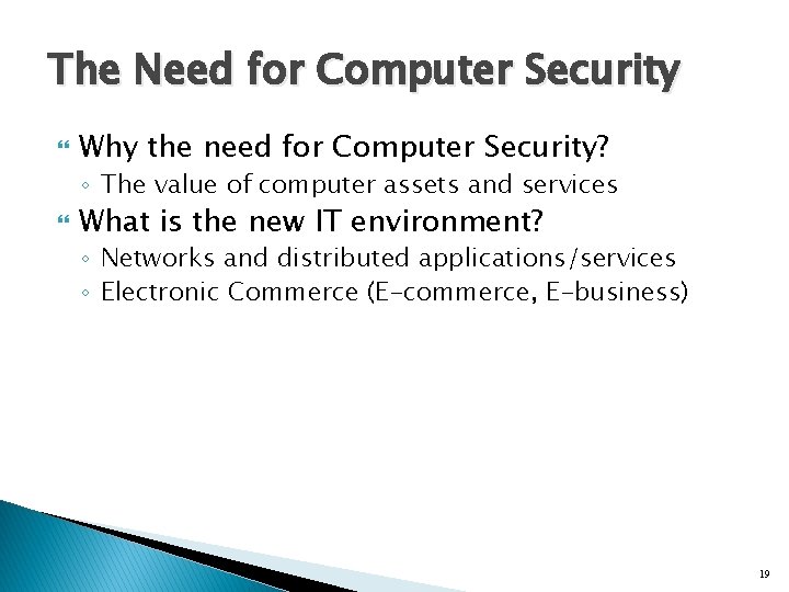 The Need for Computer Security Why the need for Computer Security? ◦ The value