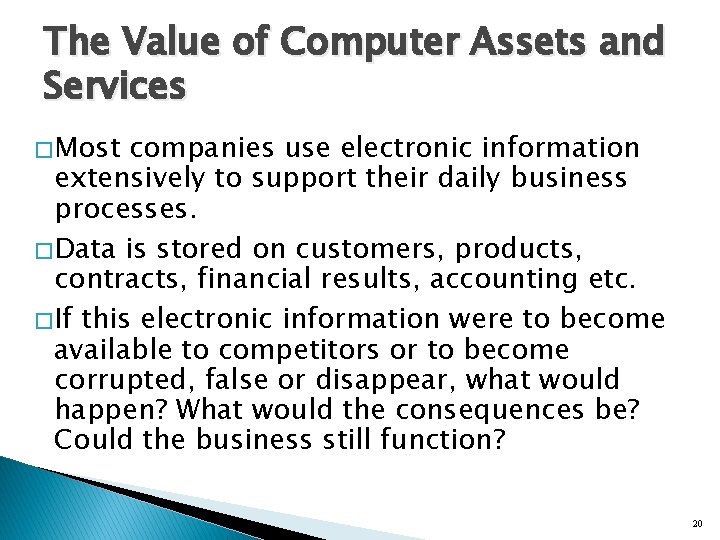 The Value of Computer Assets and Services � Most companies use electronic information extensively
