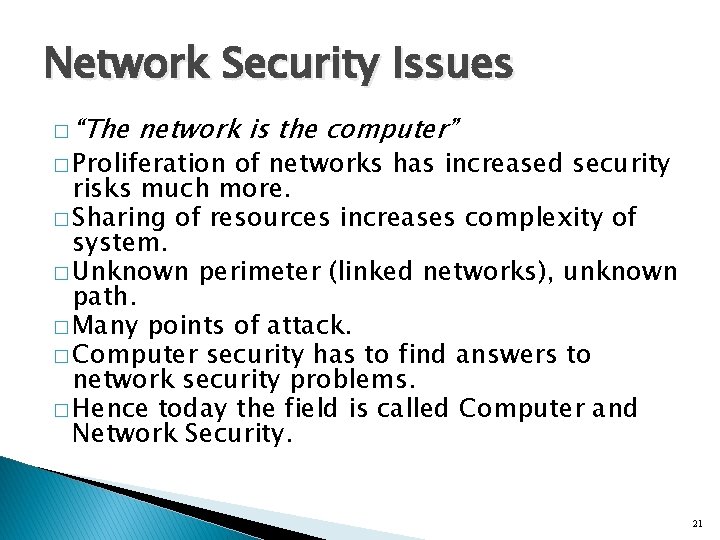 Network Security Issues � “The network is the computer” � Proliferation of networks has