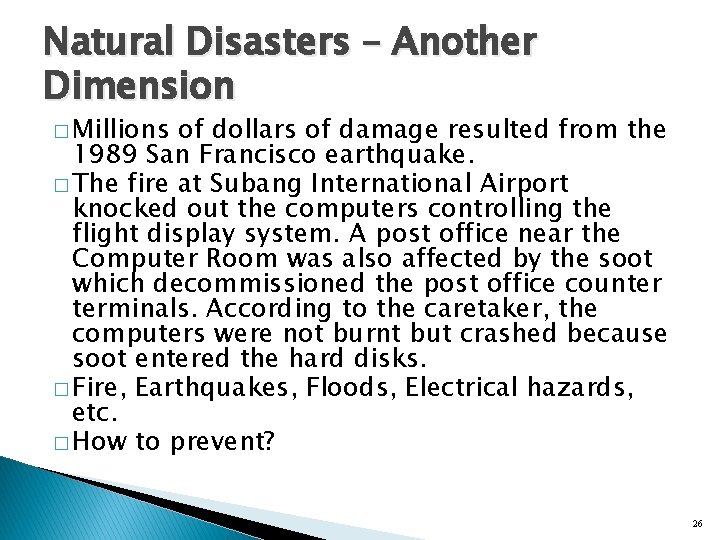 Natural Disasters – Another Dimension � Millions of dollars of damage resulted from the