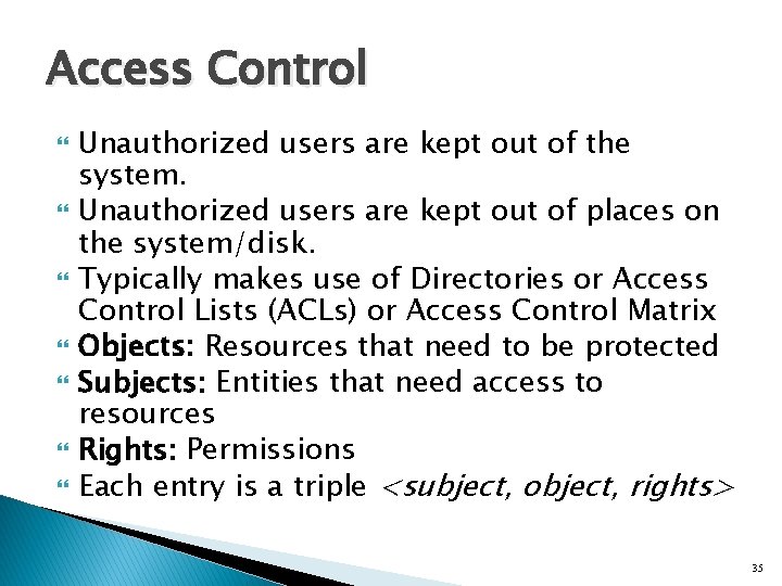 Access Control Unauthorized users are kept out of the system. Unauthorized users are kept