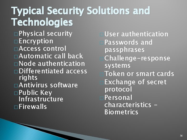 Typical Security Solutions and Technologies � Physical security � Encryption � Access control �