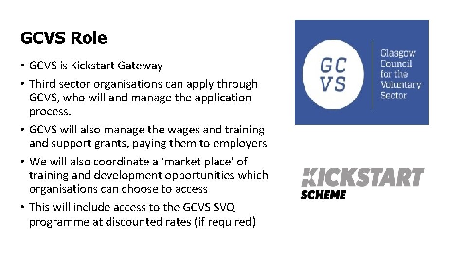 GCVS Role • GCVS is Kickstart Gateway • Third sector organisations can apply through