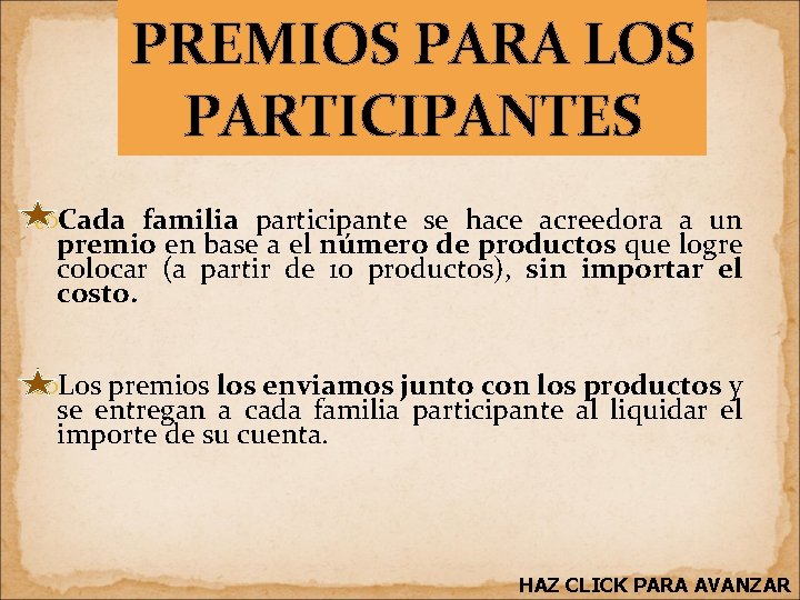 PREMIOS PARA LOS PARTICIPANTES Cada familia participante se hace acreedora a un premio en