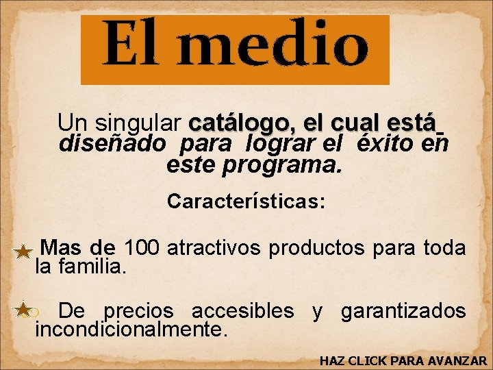 El medio Un singular catálogo, el cual está diseñado para lograr el éxito en