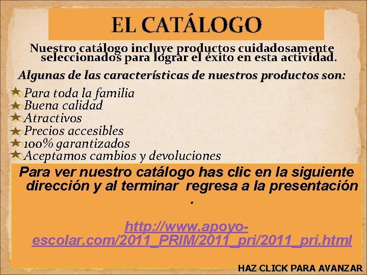 EL CATÁLOGO Nuestro catálogo incluye productos cuidadosamente seleccionados para lograr el éxito en esta