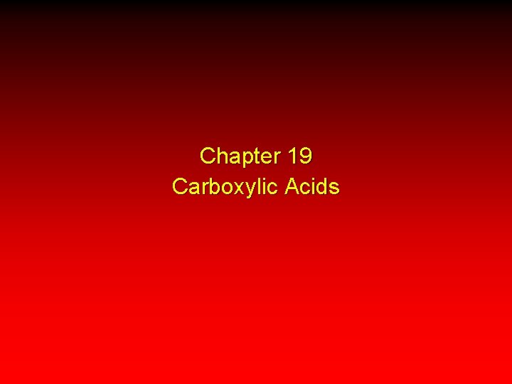 Chapter 19 Carboxylic Acids 