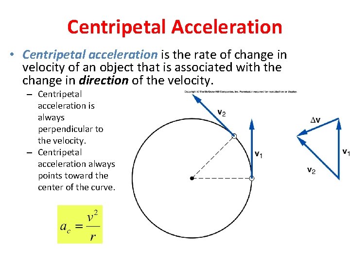 Centripetal Acceleration • Centripetal acceleration is the rate of change in velocity of an