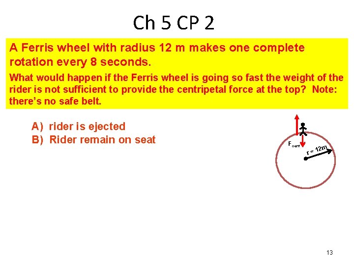 Ch 5 CP 2 A Ferris wheel with radius 12 m makes one complete