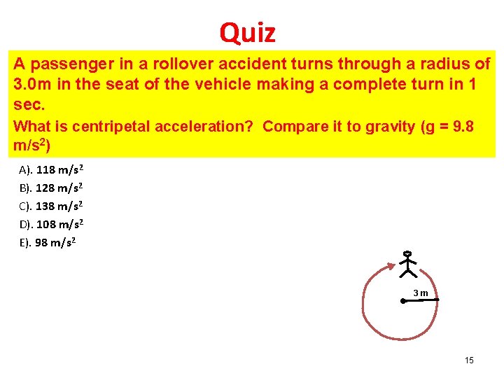 Quiz A passenger in a rollover accident turns through a radius of 3. 0