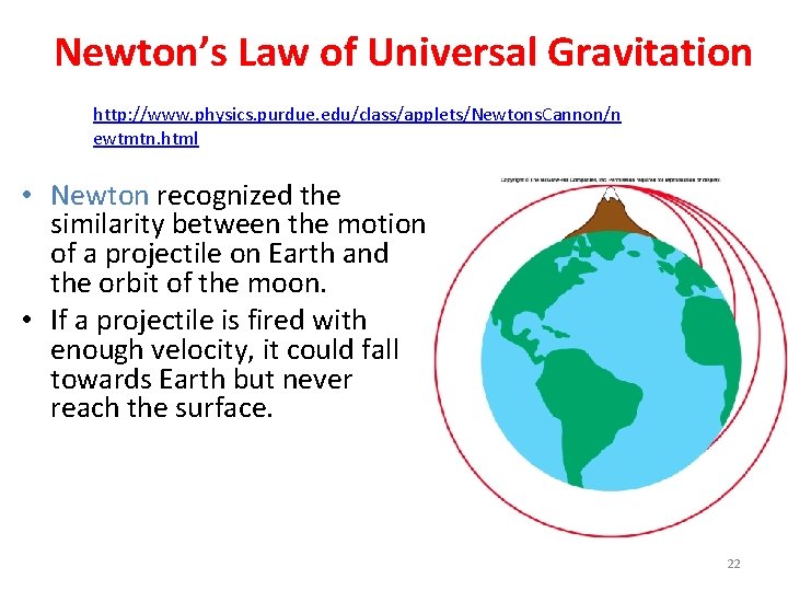 Newton’s Law of Universal Gravitation http: //www. physics. purdue. edu/class/applets/Newtons. Cannon/n ewtmtn. html •