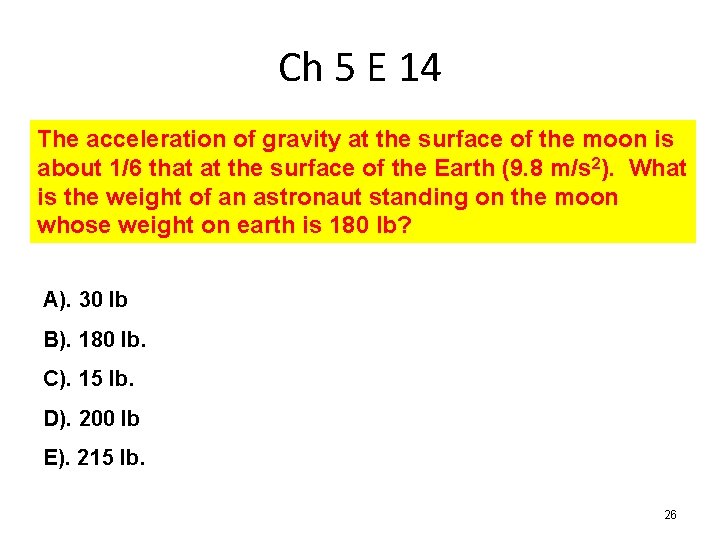 Ch 5 E 14 The acceleration of gravity at the surface of the moon