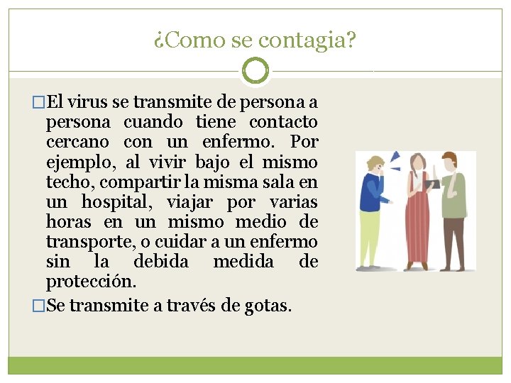 ¿Como se contagia? �El virus se transmite de persona a persona cuando tiene contacto