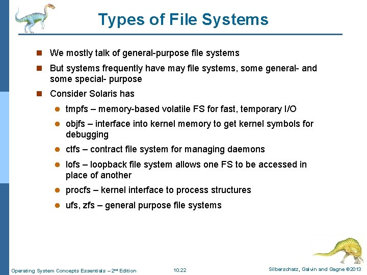 Types of File Systems n We mostly talk of general-purpose file systems n But