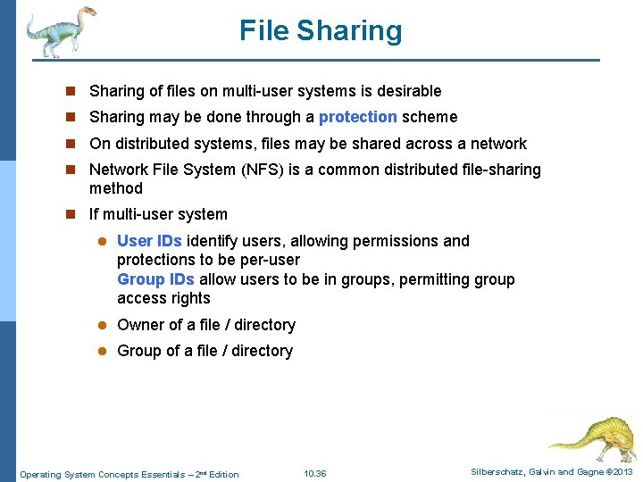 File Sharing n Sharing of files on multi-user systems is desirable n Sharing may