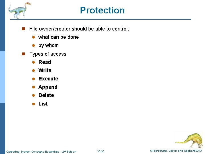 Protection n File owner/creator should be able to control: l what can be done
