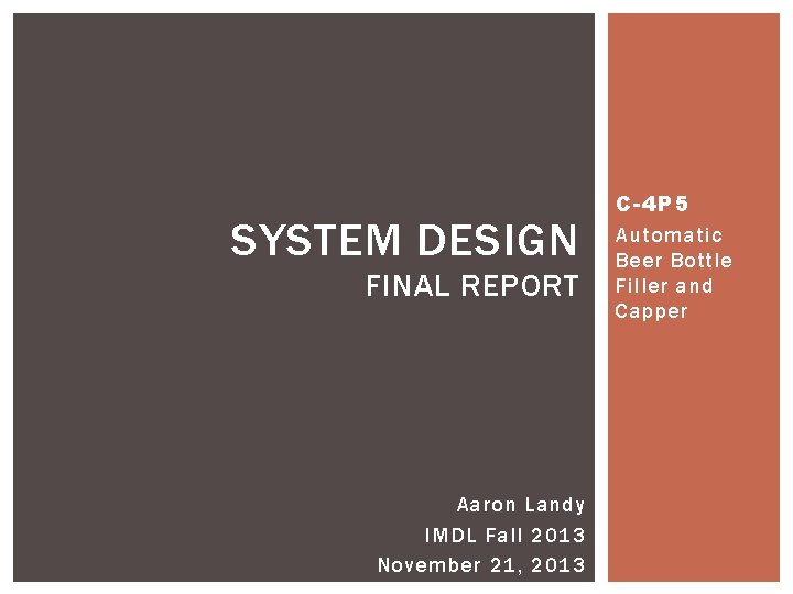 SYSTEM DESIGN FINAL REPORT Aaron Landy IMDL Fall 2013 November 21, 2013 C-4 P