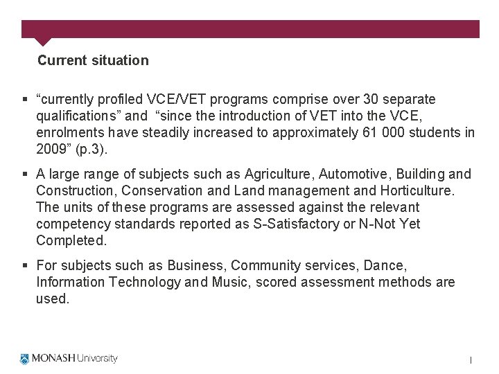 Current situation § “currently profiled VCE/VET programs comprise over 30 separate qualifications” and “since