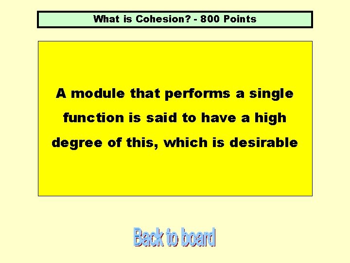 What is Cohesion? - 800 Points A module that performs a single function is